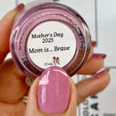 Colores de Carol - Mom is... Brave Nail Polish